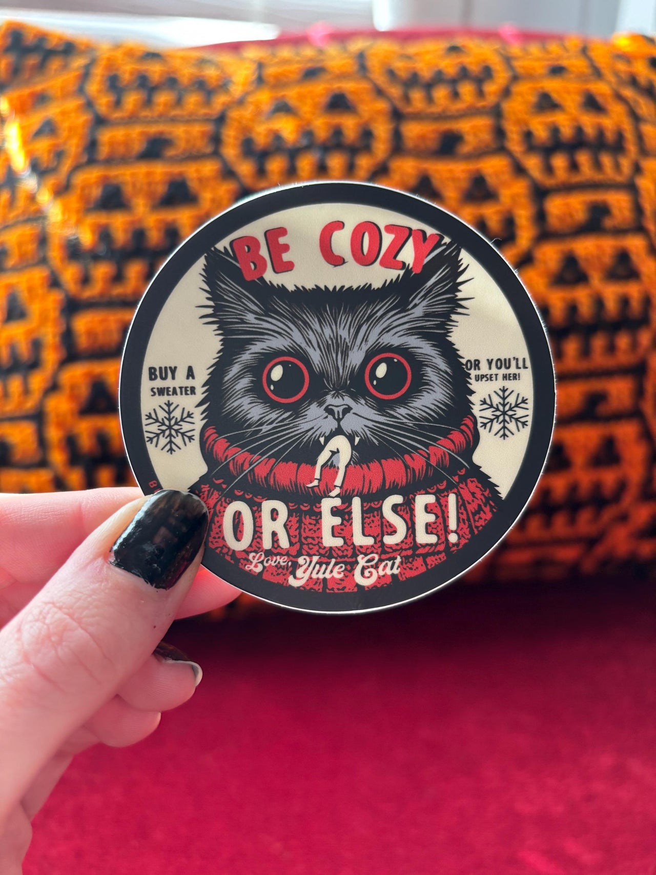 Be Cozy Or Else Yule Cat Vinyl Sticker